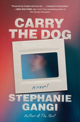 Carry the Dog by Gangi, Stephanie