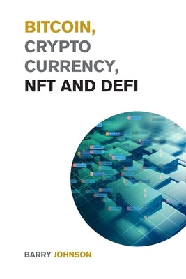 Bitcoin, Cryptocurrency, NFT and DeFi: Create Generational Wealth During the 2021 Bull Run and Learn How to Take Advantage of the Life Changing Opport by Johnson, Barry