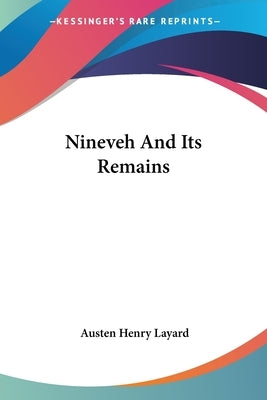 Nineveh And Its Remains by Layard, Austen Henry