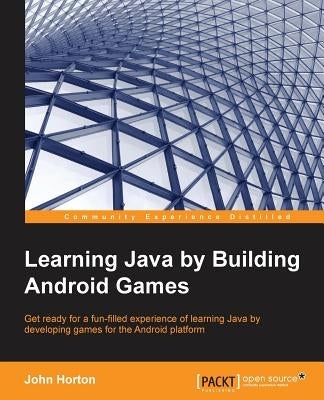 Learning Java by Building Android Games by Horton, John
