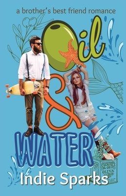 Oil & Water: a brother's best friend romance by Sparks, Indie