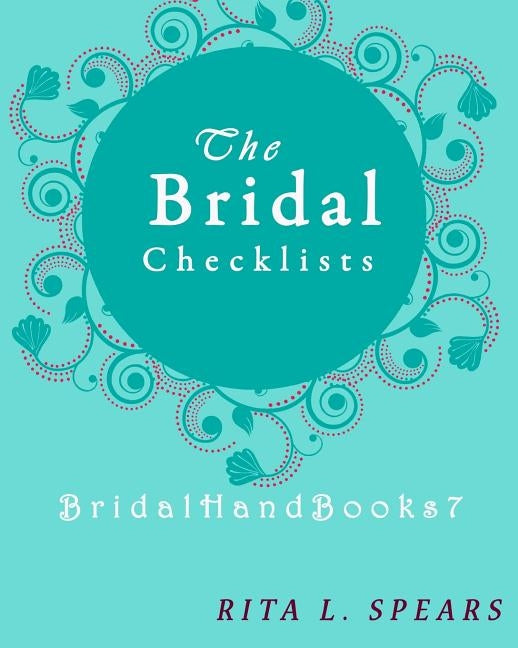 The Bridal checklists: The Portable guide Step-by-Step to organizing the bridal budget by Spears, Rita L.