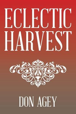 Eclectic Harvest by Agey, Don
