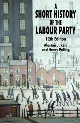 A Short History of the Labour Party by Pelling, H.