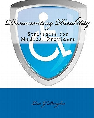Documenting Disability: Strategies for Medical Providers by Douglas, Lisa G.