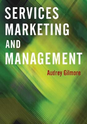 Services Marketing and Management by Gilmore, Audrey