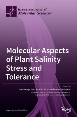 Molecular Aspects of Plant Salinity Stress and Tolerance by Chen, Jen Tsung