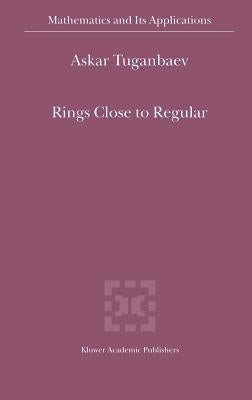 Rings Close to Regular by Tuganbaev, A. a.
