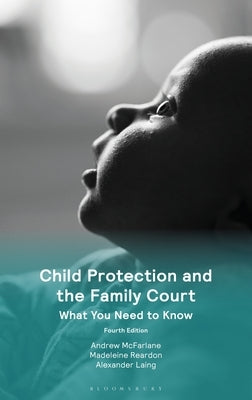 Child Protection and the Family Court: What You Need to Know by McFarlane, Andrew