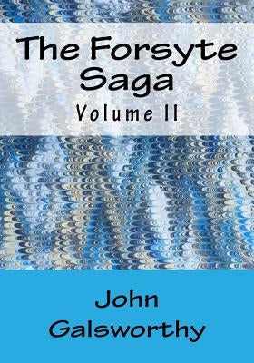 The Forsyte Saga: Volume II by Galsworthy, John