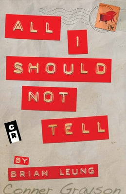All I Should Not Tell by Leung, Brian