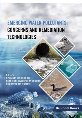 Emerging Water Pollutants: Concerns and Remediation Technologies by Mujawar, Mubarak Nabisab
