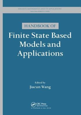 Handbook of Finite State Based Models and Applications by Wang, Jiacun