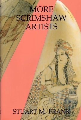 More Scrimshaw Artists by Frank, Stuart M.