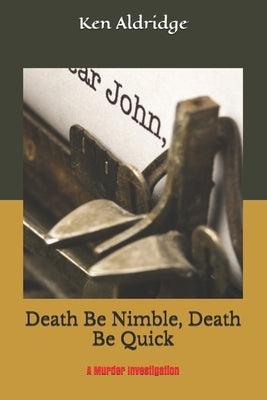 Death Be Nimble, Death Be Quick: A Murder Mystery by Aldridge, Ken