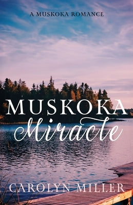Muskoka Miracle by Miller, Carolyn