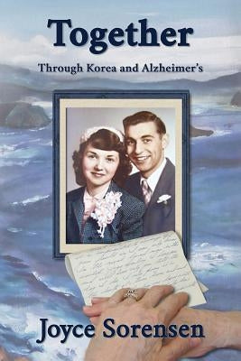 Together Through Korea and Alzheimer's by Sorensen, Joyce