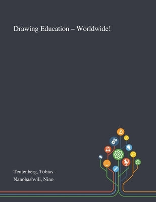 Drawing Education - Worldwide! by Teutenberg, Tobias