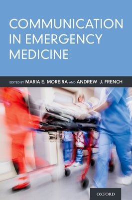 Communication in Emergency Medicine by Moreira, Maria E.