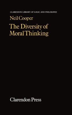 The Diversity of Moral Thinking by Cooper, Neil