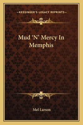 Mud 'N' Mercy In Memphis by Larson, Mel