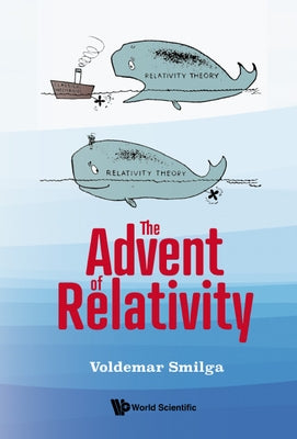 The Advent of Relativity by Smilga, Voldemar