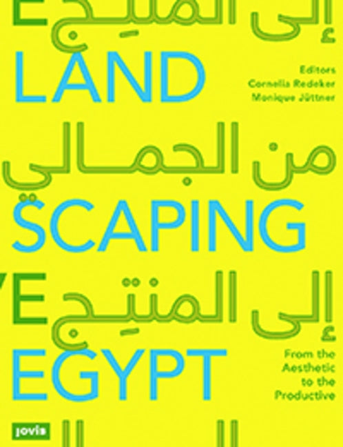 Landscaping Egypt: From the Aesthetic to the Productive by Redeker, Cornelia