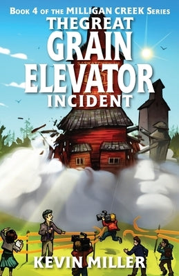 The Great Grain Elevator Incident by Miller, Kevin