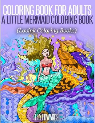 Coloring Book for Adults A Little Mermaid Coloring Book: Lovink Coloring Books by Coloring Books, Lovink