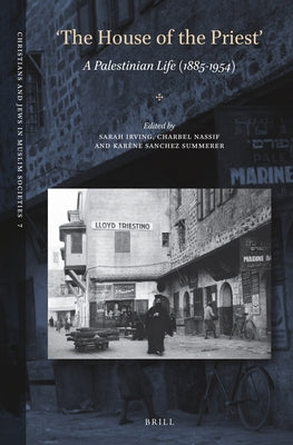 'The House of the Priest': A Palestinian Life (1885-1954) by Irving, Sarah