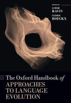 The Oxford Handbook of Approaches to Language Evolution by Raviv, Limor