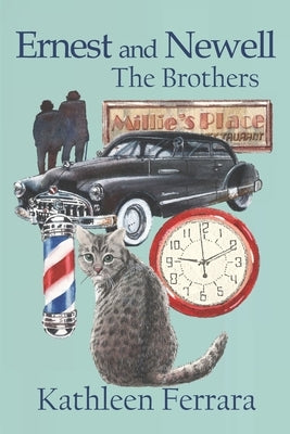 Ernest and Newell: The Brothers by Ferrara, Kathleen