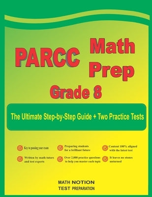 PARCC Math Prep Grade 8: The Ultimate Step by Step Guide Plus Two Full-Length PARCC Practice Tests by Smith, Michael