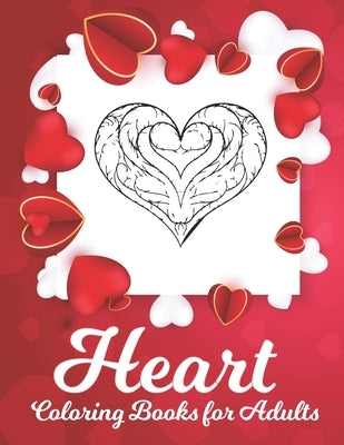 Heart Coloring Book: A Romantic Coloring Book for Adults, Happy Valentine's Day Activity Book by Publisher, Nabila