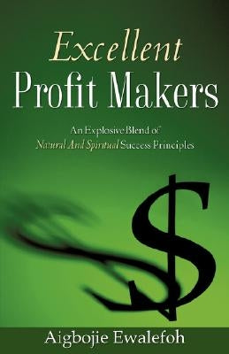 Excellent Profit Makers by Ewalefoh, Aigbojie