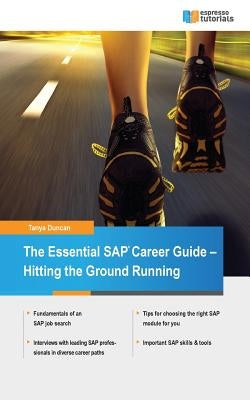 The Essential SAP Career Guide: Hitting the Ground Running by Duncan, Tanya