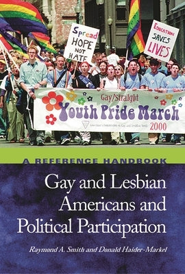 Gay and Lesbian Americans and Political Participation: A Reference Handbook by Smith, Raymond A.