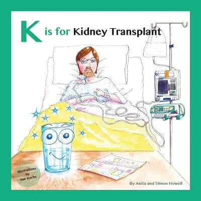K is for Kidney Transplant by Howell, Simon