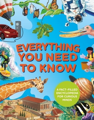 Everything You Need to Know: A Fact-Filled Encyclopedia for Curious Minds by Chancellor, Deborah