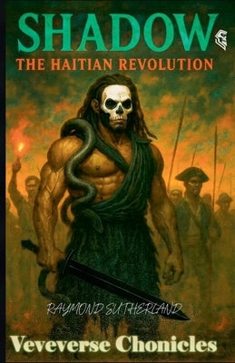 Shadow in the Haitian revolution by Sutherland, Raymond