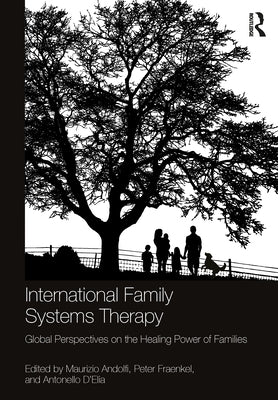 International Family Systems Therapy: Global Perspectives on the Healing Power of Families by Andolfi, Maurizio