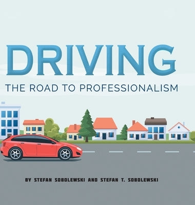 Driving: The Road to Professionalism by Sobolewski, Stefan