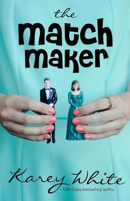 The Match Maker: The Husband Maker, Book 2 by White, Karey