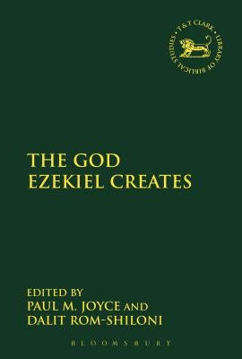 The God Ezekiel Creates by Joyce, Paul M.