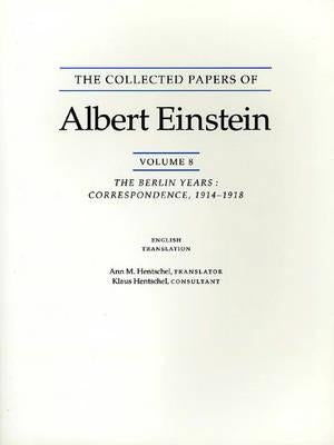 The Collected Papers of Albert Einstein, Volume 8 (English): The Berlin Years: Correspondence, 1914-1918. (English Supplement Translation.) by Einstein, Albert