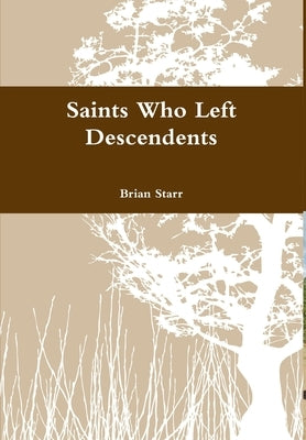 Saints Who Left Descendents by Starr, Brian