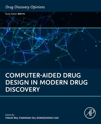 Computer-Aided Drug Design in Modern Drug Discovery by Wu, Yinuo