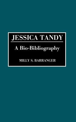 Jessica Tandy: A Bio-Bibliography by Barranger, Milly S.