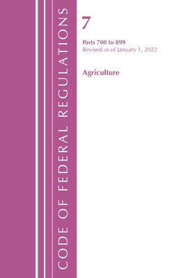 Code of Federal Regulations, Title 07 Agriculture 700-899, Revised as of January 1, 2023 by Office of the Federal Register (U S )