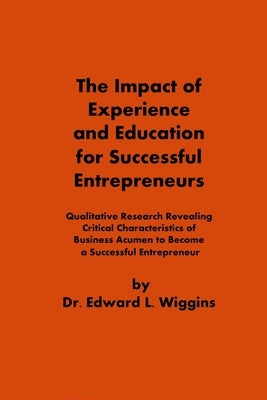 The Impact of Experience and Education for Successful Entrepreneurs by Wiggins, Edward L., III